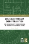 Citizen Activities in Energy Transition : User Innovation, New Communities, and the Shaping of a Sustainable Future - Book