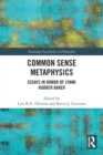Common Sense Metaphysics : Essays in Honor of Lynne Rudder Baker - Book