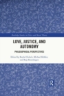 Love, Justice, and Autonomy : Philosophical Perspectives - Book