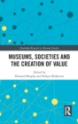 Museums, Societies and the Creation of Value - Book