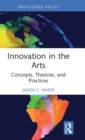 Innovation in the Arts : Concepts, Theories, and Practices - Book
