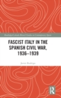 Fascist Italy in the Spanish Civil War, 1936-1939 - Book