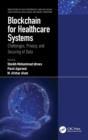 Blockchain for Healthcare Systems : Challenges, Privacy, and Securing of Data - Book