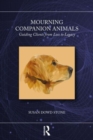 Mourning Companion Animals : Guiding Clients from Loss to Legacy - Book