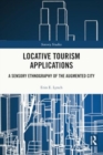 Locative Tourism Applications : A Sensory Ethnography of the Augmented City - Book