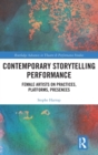 Contemporary Storytelling Performance : Female Artists on Practices, Platforms, Presences - Book