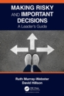 Making Risky and Important Decisions : A Leader’s Guide - Book