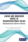 Linear and Nonlinear Waves in Microstructured Solids : Homogenization and Asymptotic Approaches - Book