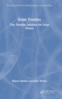 Solar Textiles : The Flexible Solution for Solar Power - Book