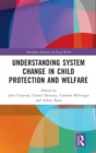 Understanding System Change in Child Protection and Welfare - Book