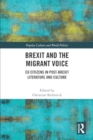 Brexit and the Migrant Voice : EU Citizens in post-Brexit Literature and Culture - Book