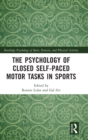 The Psychology of Closed Self-Paced Motor Tasks in Sports - Book