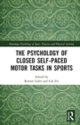 The Psychology of Closed Self-Paced Motor Tasks in Sports - Book