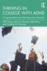 Thriving in College with ADHD : A Cognitive-Behavioral Skills Manual for Therapists - Book