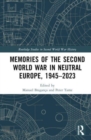 Memories of the Second World War in Neutral Europe, 1945–2023 - Book