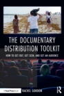 The Documentary Distribution Toolkit : How to Get Out, Get Seen, and Get an Audience - Book