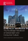 The Routledge Handbook of Global Islam and Consumer Culture - Book