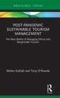 Post-Pandemic Sustainable Tourism Management : The New Reality of Managing Ethical and Responsible Tourism - Book