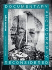 Documentary Photography Reconsidered : History, Theory and Practice - Book