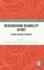 Researching Disability Sport : Theory, Method, Practice - Book