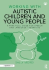 Working with Autistic Children and Young People : A Practical Guide for Speech and Language Therapists - Book