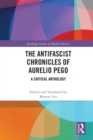 The Antifascist Chronicles of Aurelio Pego : A Critical Anthology - Book