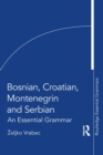 Bosnian, Croatian, Montenegrin and Serbian : An Essential Grammar - Book