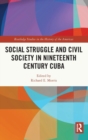 Social Struggle and Civil Society in Nineteenth Century Cuba - Book