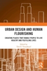 Urban Design and Human Flourishing : Creating Places that Enable People to Live Healthy and Fulfilling Lives - Book