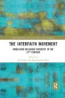The Interfaith Movement : Mobilising Religious Diversity in the 21st Century - Book