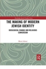 The Making of Modern Jewish Identity : Ideological Change and Religious Conversion - Book