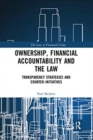Ownership, Financial Accountability and the Law : Transparency Strategies and Counter-Initiatives - Book