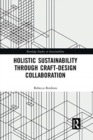 Holistic Sustainability Through Craft-Design Collaboration - Book
