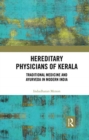 Hereditary Physicians of Kerala : Traditional Medicine and Ayurveda in Modern India - Book
