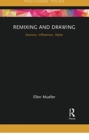Remixing and Drawing : Sources, Influences, Styles - Book