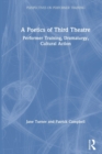 A Poetics of Third Theatre : Performer Training, Dramaturgy, Cultural Action - Book
