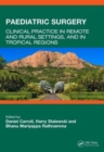 Paediatric Surgery : Clinical Practice in Remote and Rural Settings, and in Tropical Regions - Book
