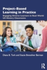 Project Based Learning in Real World U.S. History Classrooms : Engaging Diverse Learners - Book