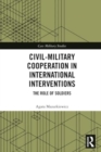 Civil-Military Cooperation in International Interventions : The Role of Soldiers - Book