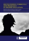 Decolonising Curricula and Pedagogy in Higher Education : Bringing Decolonial Theory into Contact with Teaching Practice - Book
