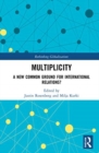Multiplicity : A New Common Ground for International Relations? - Book