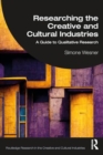 Researching the Creative and Cultural Industries : A Guide to Qualitative Research - Book