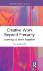 Creative Work Beyond Precarity : Learning to Work Together - Book
