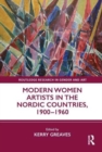 Modern Women Artists in the Nordic Countries, 1900-1960 - Book