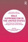 Male Supremacism in the United States : From Patriarchal Traditionalism to Misogynist Incels and the Alt-Right - Book