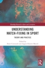 Understanding Match-Fixing in Sport : Theory and Practice - Book