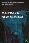 Mapping a New Museum : Politics and Practice of Latin American Research with the British Museum - Book