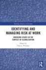 Identifying and Managing Risk at Work : Emerging Issues in the Context of Globalisation - Book