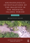 Archaeological Investigations of the Maldives in the Medieval Islamic Period : Ibn Battuta’s Island - Book