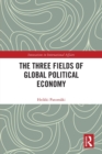 The Three Fields of Global Political Economy - Book